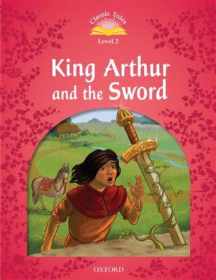  King Arthur och De Två Svärd - En Medeltida Saga om Hedra Ätti och Brödraskap!