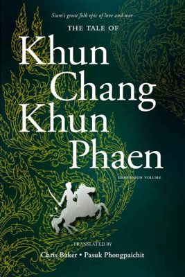  Khun Chang Khun Phaen:  A Timeless Tale of Love, Loyalty, and Magical Mishaps!